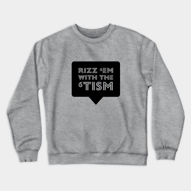 Rizz em with Tism Crewneck Sweatshirt by MandaTshirt